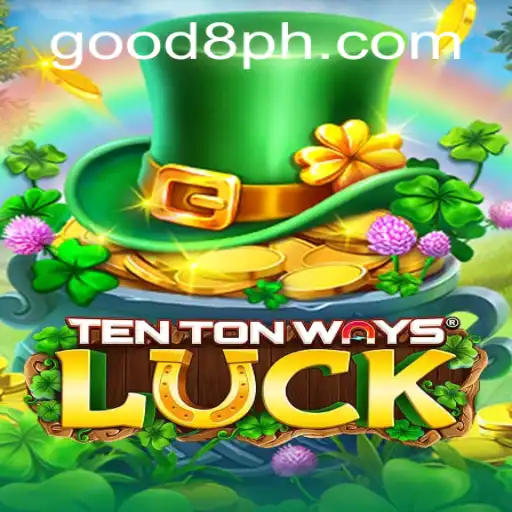 Discover the Exciting World of TenTonWaysLuck with the Power Keyword GOOD8